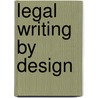 Legal Writing by Design door Teresa J. Reid Rambo