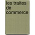 Les Traites De Commerce