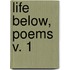 Life Below, Poems  V. 1