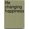 Life Changing Happiness door Paul Jenner