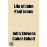Life Of John Paul Jones by John Stevens Cabot Abbott