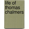 Life Of Thomas Chalmers door William Hanna