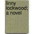 Linny Lockwood; A Novel