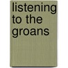 Listening to the Groans door Trevor Hudson
