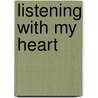 Listening with My Heart door Heather Whitestone-Mccallum