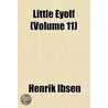 Little Eyolf  Volume 11 door Henrik Johan Ibsen