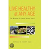 Live Healthy At Any Age by Jerrold E. Ed.D. Kemp