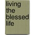 Living The Blessed Life