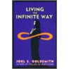 Living the Infinite Way by Joel S. Goldsmith