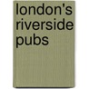 London's Riverside Pubs door Tim Hampson