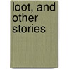 Loot, and Other Stories door Nadine Gordimer