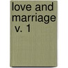 Love And Marriage  V. 1 by Ellen Karolina Sofia Key