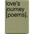 Love's Journey [Poems].