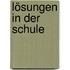 Lösungen in der Schule