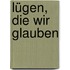 Lügen, die wir glauben