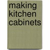 Making Kitchen Cabinets door Paul Levine