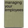 Managing Your Employees door George Devine