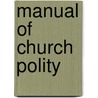 Manual Of Church Polity door Samuel Miles Hopkins