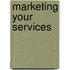 Marketing Your Services
