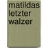 Matildas letzter Walzer