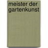Meister der Gartenkunst door Christa Hasselhorst