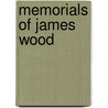Memorials Of James Wood door Eliza A. Wood