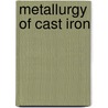Metallurgy of Cast Iron by Thomas D. West