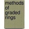 Methods Of Graded Rings by Freddy Van Oystaeyen