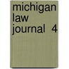 Michigan Law Journal  4 by University Of Michigan Dept of Law