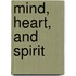 Mind, Heart, and Spirit