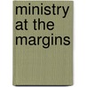 Ministry At The Margins door Anthony J. Gittins