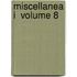 Miscellanea I  Volume 8