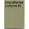 Miscellanies (Volume 6) by Philobiblon Society
