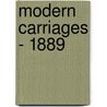 Modern Carriages - 1889 door George N. Hooper