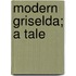 Modern Griselda; A Tale