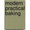 Modern Practical Baking door William H. Brooks
