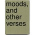 Moods, And Other Verses