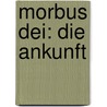 Morbus Dei: Die Ankunft door Bastian Zach
