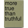 More True Than Truthful by Miriam Clarke