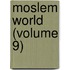 Moslem World (Volume 9)
