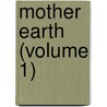 Mother Earth (Volume 1) door Alexander Berkman