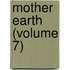 Mother Earth (Volume 7)