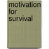 Motivation For Survival