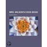Mrs. Wilson's Cook Book by Mary A. Wilson