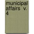 Municipal Affairs  V. 4