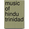 Music of Hindu Trinidad door Helen Myers