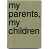 My Parents, My Children door Mr Cecil Murphey