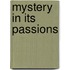 Mystery in Its Passions