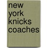 New York Knicks Coaches by Not Available