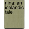 Nina; An Icelandic Tale by Maria Elizabeth Budden